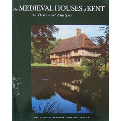 The Medieval Houses Of Kent