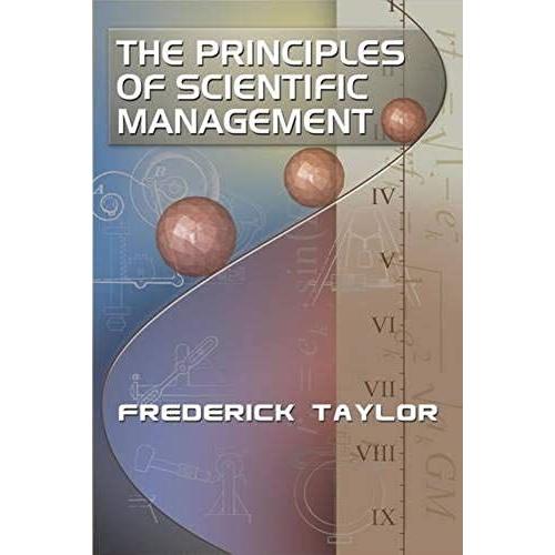 The Principles Of Scientific Management, By Frederick Taylor