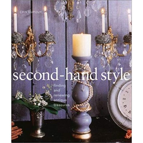 Second-Hand Style: Finding And Renewing Antique Treasures