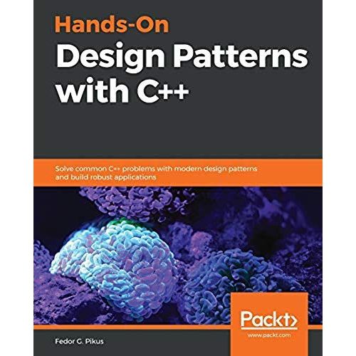 Hands-On Design Patterns With C++