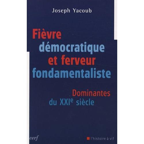 Fièvre Démocratique Et Ferveur Fondamentaliste - Dominantes Du Xxie Siècle