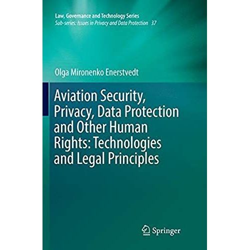 Aviation Security, Privacy, Data Protection And Other Human Rights: Technologies And Legal Principles
