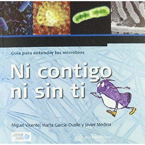 Ni Contigo Ni Sin Ti : Guía Para Conocer Los Microbios