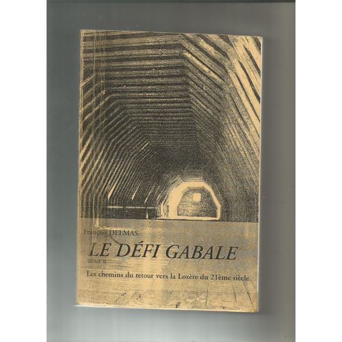 Le Defi Gabale Tome 2 Les Chemins Du Retour Vers La Loozère Du 21 Ème Siècle