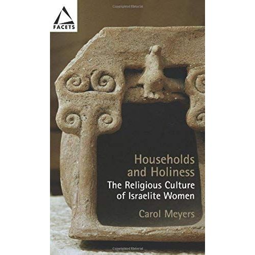 Households And Holiness (Facets): The Religious Culture Of Israelite Women