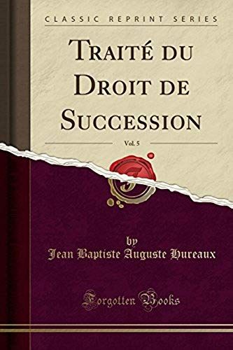 Hureaux, J: Traité Du Droit De Succession, Vol. 5 (Classic R