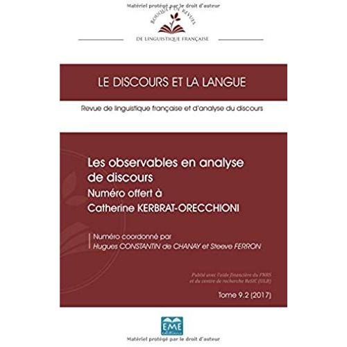 Le Discours Et La Langue N° 9.2/2017 - Les Observables En Analyse De Discours - Numéro Offert À Catherine Kerbrat-Orecchioni