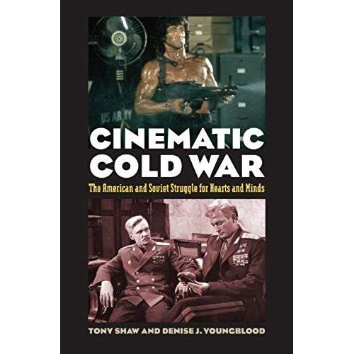 Cinematic Cold War: The American And Soviet Struggle For Hearts And Minds