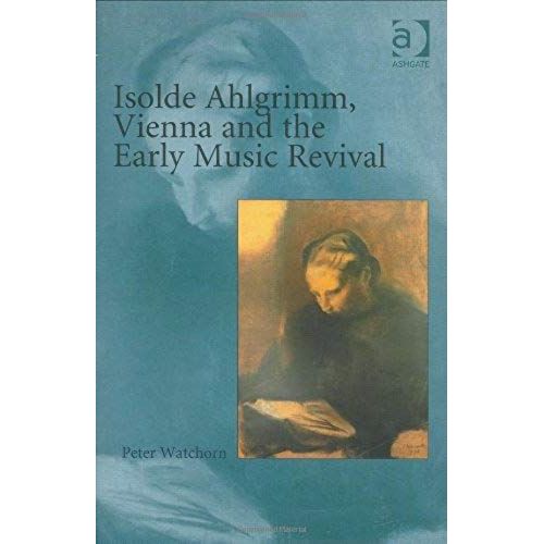 Isolde Ahlgrimm, Vienna And The Early Music Revival