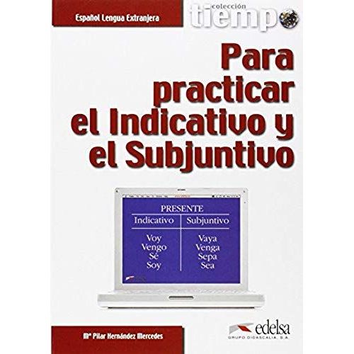 Tiempo Para Practicar El Indicativo Y El Subjuntivo