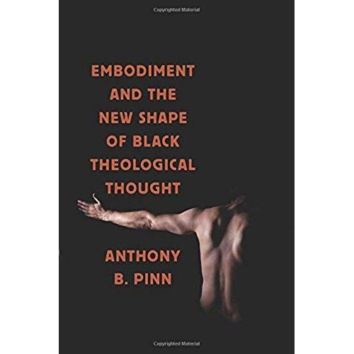 Embodiment And The New Shape Of Black Theological Thought