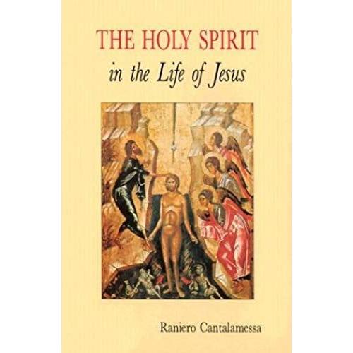 The Holy Spirit In The Life Of Jesus: The Mystery Of Christ's Baptism