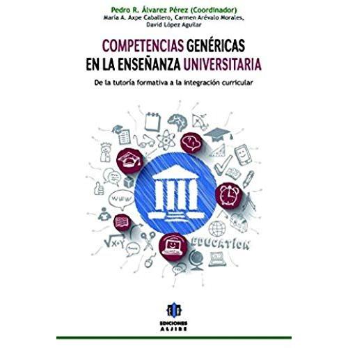 Competencias Genericas En La Ensenanza Universitaria: De La Tutoria Formativa A La Integracion Curricular