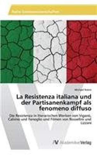 La Resistenza Italiana Und Der Partisanenkampf Als Fenomeno Diffuso