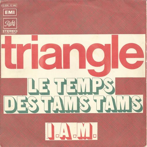 Le Temps Des Tams-Tams (Triangle) 3'10 / I. A. M. (Triangle) 2'55