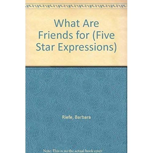 What Are Friends For (Five Star Expressions)