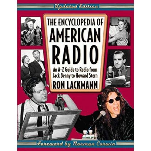 The Encyclopedia Of American Radio: An A-Z Guide To Radio From Jack Benny To Howard Stern