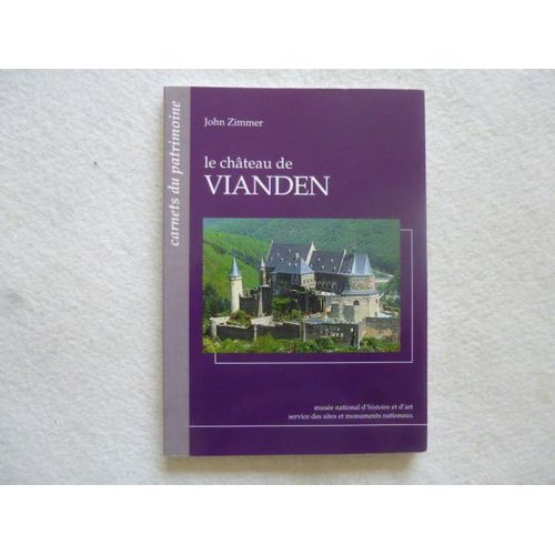 Le Chateau De Vianden - Carnets Du Patrimoine -