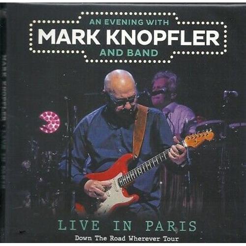 Mark Knopfler - Live In Paris - 2cd Digipack - Down The Road Wherever Tour