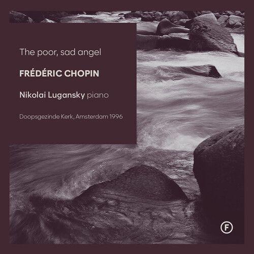Nikolai Lugansky - Chopin: The Poor, Sad Angel [Compact Discs]