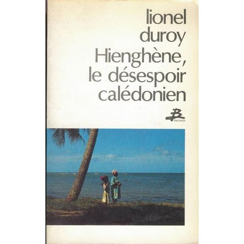 Hienghène, Le Désespoir Calédonien