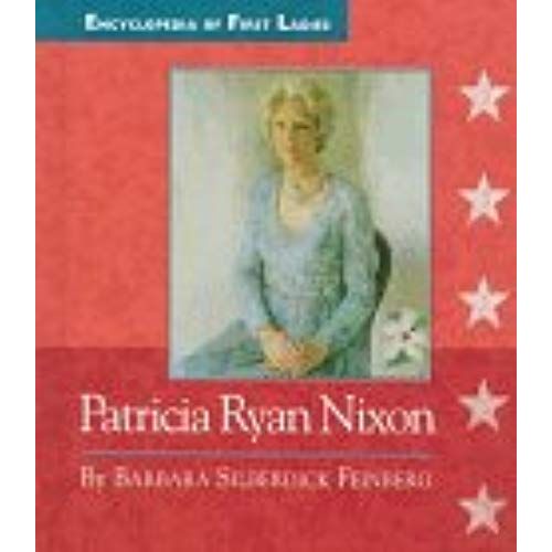 Thelma "Pat" Ryan Nixon (Encyclopedia Of First Ladies)