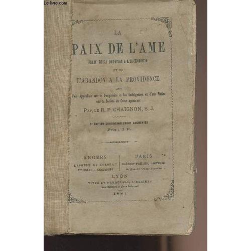 La Paix De L Âme Fruit De La Dévotion À L Eucharistie Et De L Abandon À La Providence Suivi D Un Apendice Sur Le Purgatoire Et Les Indulgences Et D Une Notice Sur La Société Du Coeur Agonisant