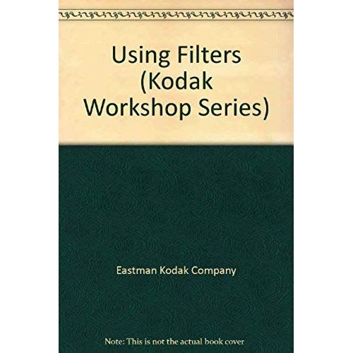 Using Filters (Kodak Workshop Series)