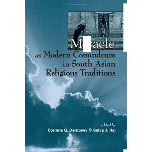 Miracle As Modern Conundrum In South Asian Religious Traditions