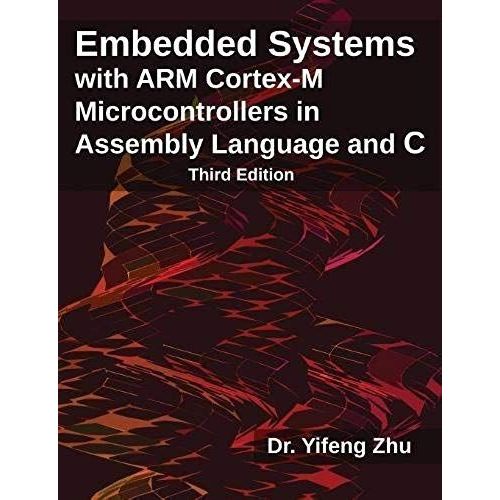 Embedded Systems With Arm Cortex-M Microcontrollers In Assembly Language And C