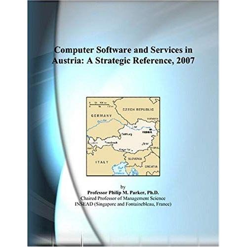 Computer Software And Services In Austria: A Strategic Reference, 2007