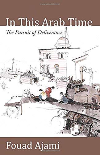 In This Arab Time: The Pursuit Of Deliverance