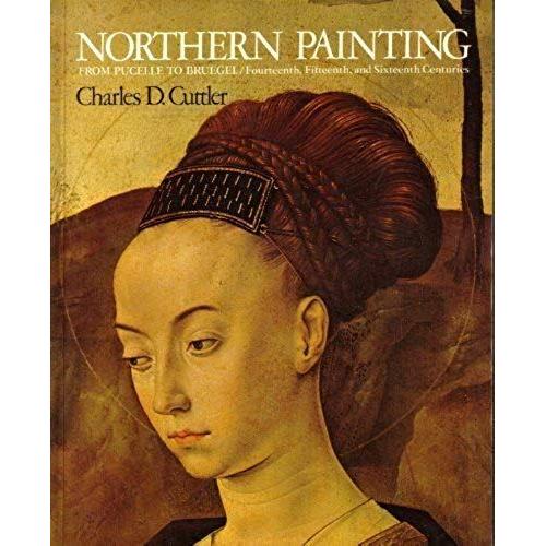 Northern Painting From Pucelle To Bruegel: Fourteenth, Fifteenth And Sixteenth Centuries
