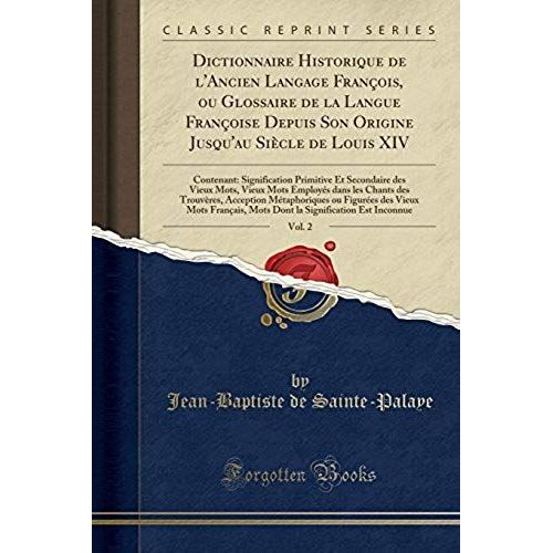 Sainte-Palaye, J: Dictionnaire Historique De L'ancien Langag