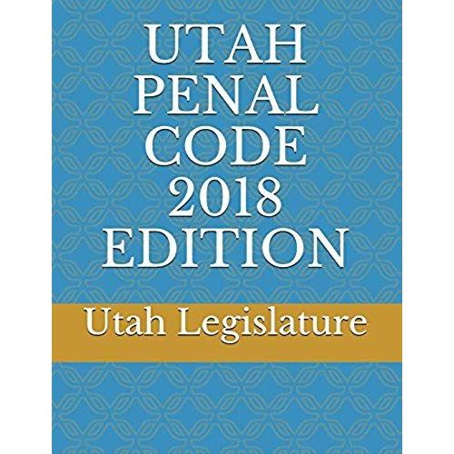 Utah Penal Code 2018 Edition