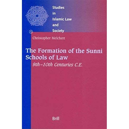 The Formation Of The Sunni Schools Of Law, 9th-10th Centuries C.E.
