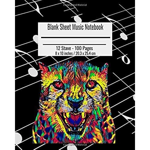 Blank Sheet Music Notebook: Composition Notebook Leopard Cover, Music Manuscript Paper, Staff Paper, Musicians Notebook 8 X 10 Inches (100 Pages)