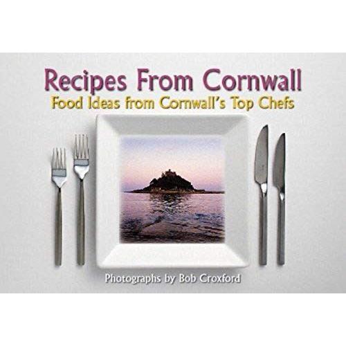Recipes From Cornwall: Food Ideas From Cornwall's Top Chefs