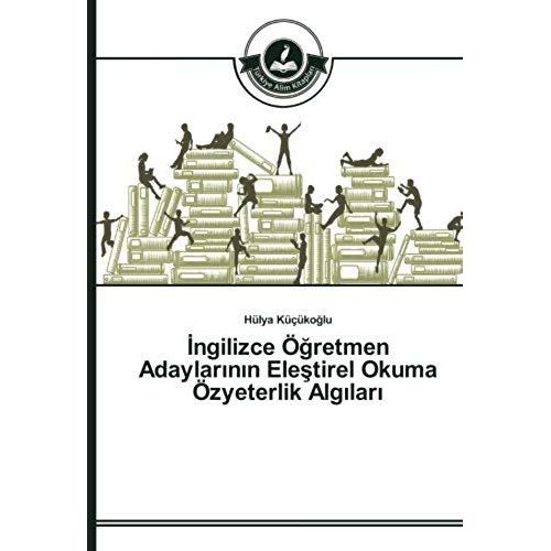 ¿Ngilizce Ö¿Retmen Adaylar¿N¿N Ele¿Tirel Okuma Özyeterlik Alg¿Lar¿