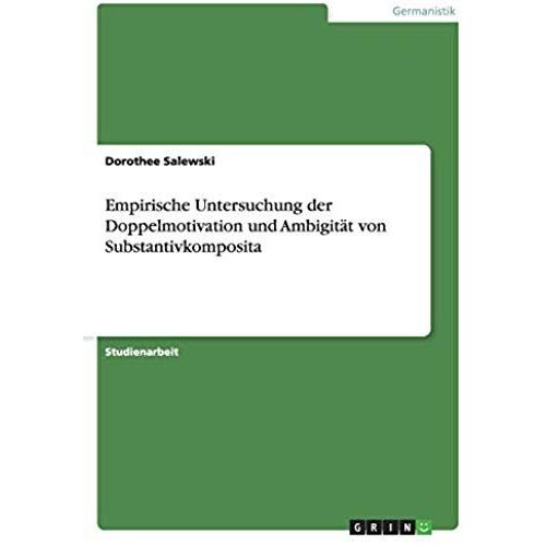 Empirische Untersuchung Der Doppelmotivation Und Ambigität Von Substantivkomposita