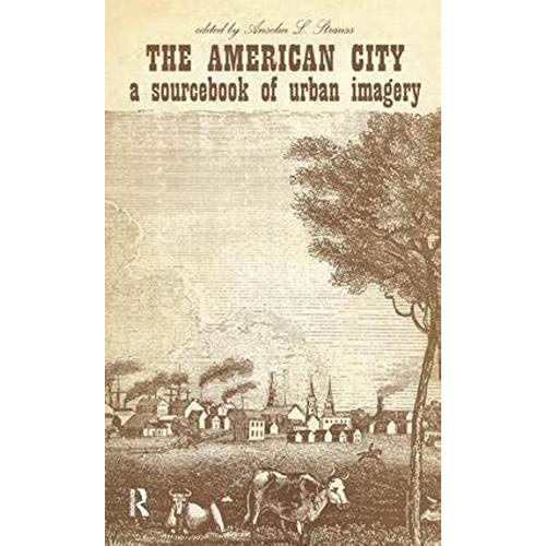 The American City: A Sourcebook Of Urban Imagery