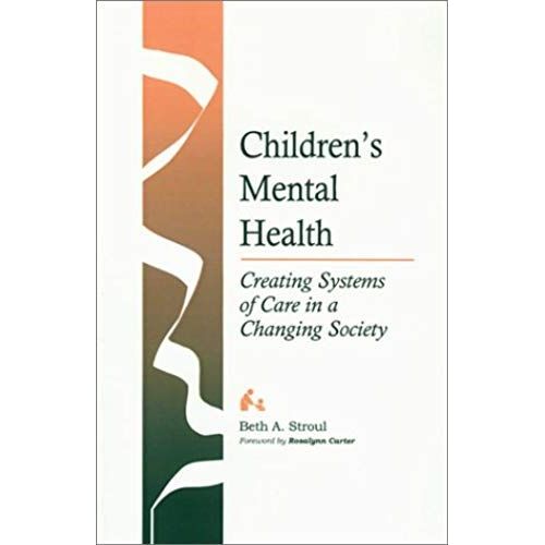 Children's Mental Health: Creating Systems Of Care In A Changing Society (Systems Of Care For Children's Mental Health)