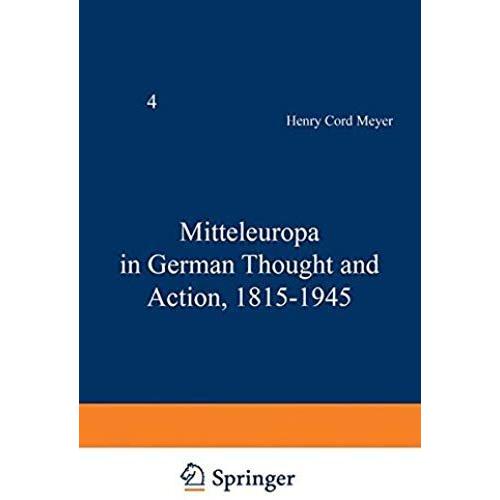 Mitteleuropa In German Thought And Action, 1815¿1945