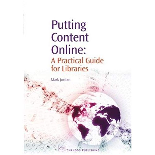 Putting Content Online: A Practical Guide For Libraries (Chandos Information Professional Series)