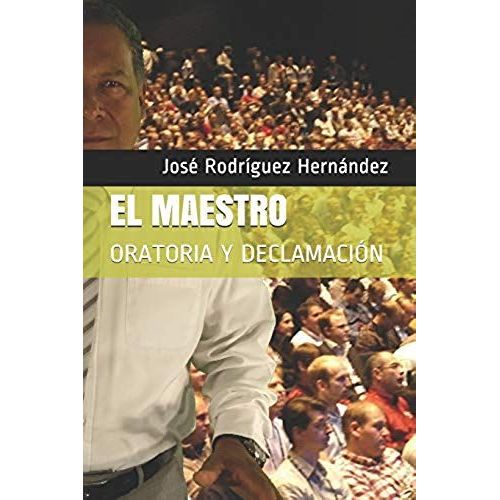 El Maestro: Oratoria Y Declamación