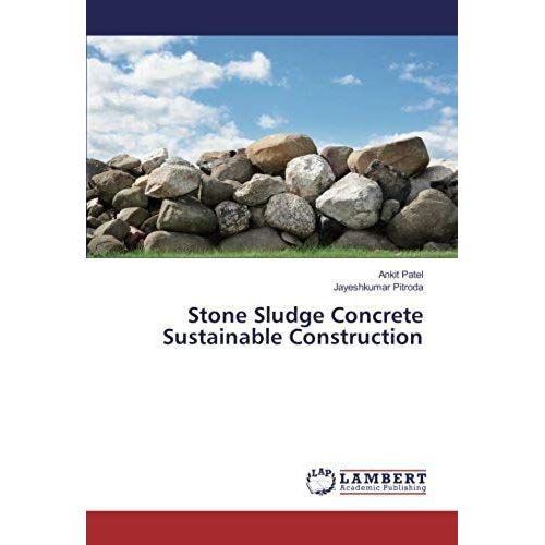 Stone Sludge Concrete Sustainable Construction