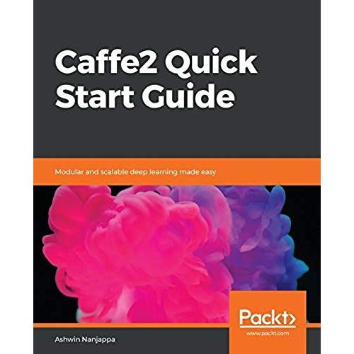 Caffe2 Quick Start Guide