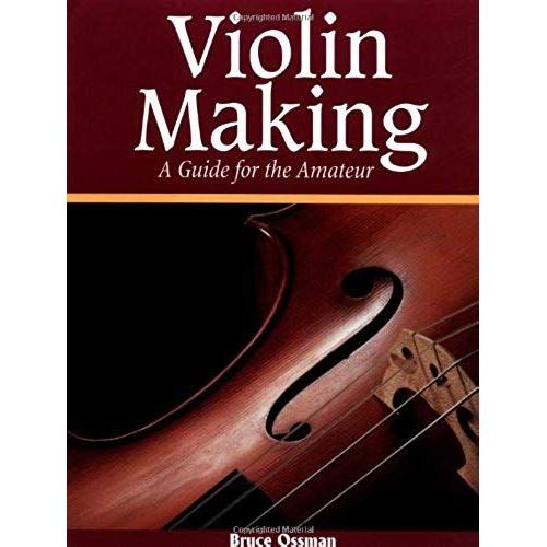 Violin Making: A Guide For The Amateur