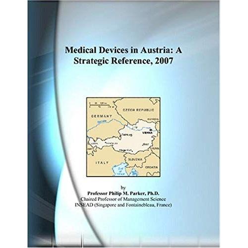 Medical Devices In Austria: A Strategic Reference, 2007