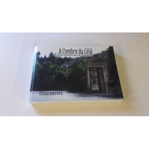 A L Ombre Du Cele Une Histoire De Vie Figeacoise